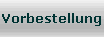 Vorbestellung